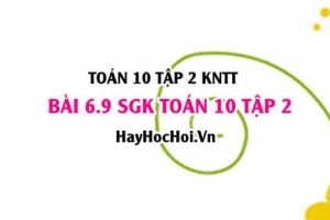 Bài 6.9 SGK Toán 10 tập 2 Kết nối tri thức